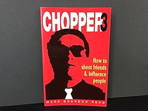Chopper 3: How to Shoot Friends & Influence People