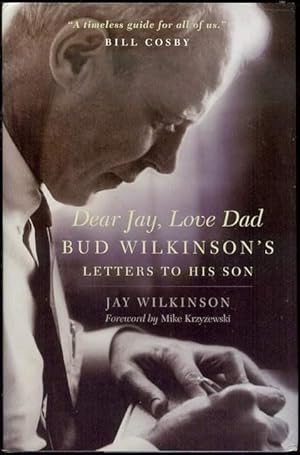 Bild des Verkufers fr Dear Jay, Love Dad: Bud Wilkinson's Letters to His Son zum Verkauf von Bookmarc's