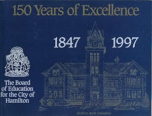 Seller image for The Board of Education for the City of Hamilton, 1847 - 1997, 150 Years of Excellence for sale by Ron Barrons