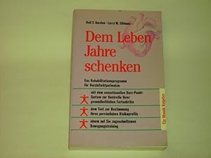 Seller image for Dem Leben Jahre schenken. Das Rehabilitationsprogramm fr Herzinfarktpatienten. for sale by Der-Philo-soph