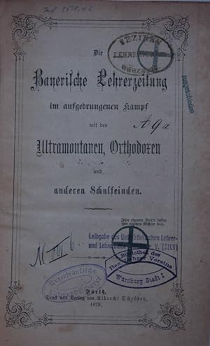 Bild des Verkufers fr Die Bayerische Lehrerzeitung im aufgedrungenen Kampf mit den Ultramontanen, Orthodoxen und anderen Schulfeinden. zum Verkauf von Antiquariat  Braun