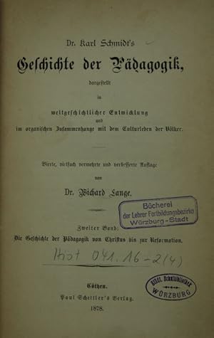 Bild des Verkufers fr Geschichte der Pdagogik, dargestellt in weltgeschichtlicher Entwicklung und im organischen Zusammenhang mit dem Kulturleben der Vlker. Band 2: Die Geschichte der Pdagogik von Christus bis zur Reformation. 4. verm. Auflage von Wichard Lange. zum Verkauf von Antiquariat  Braun