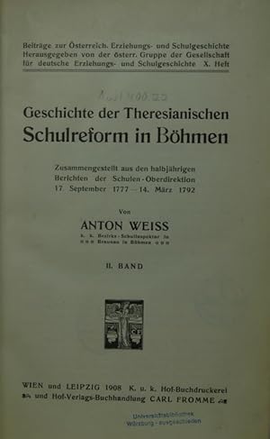 Geschichte der Theresianischen Schulreform in Böhmen. Zusammengestellt aus den halbjährigen Beric...