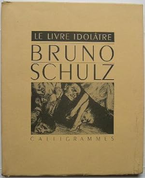 Le livre idolâtre - Bruno Schulz.