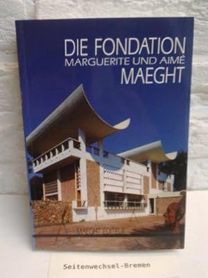 Die Fondation Marguerite und Aimé Maeght. Herausgegeben und mit einem Vorwort von Adrien Maeght.