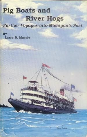 Imagen del vendedor de Pig Boats and River Hogs; Further Voyages Into Michigan's Past a la venta por Paperback Recycler