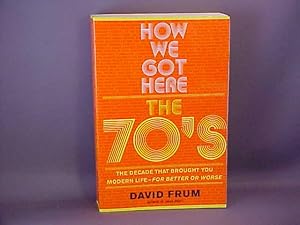 Image du vendeur pour How We Got Here: The 70'S, the Decade That Brought You Modern Life (For Better or Worse mis en vente par Gene The Book Peddler