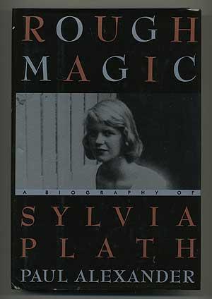 Bild des Verkufers fr Rough Magic: A Biography of Sylvia Plath zum Verkauf von Between the Covers-Rare Books, Inc. ABAA