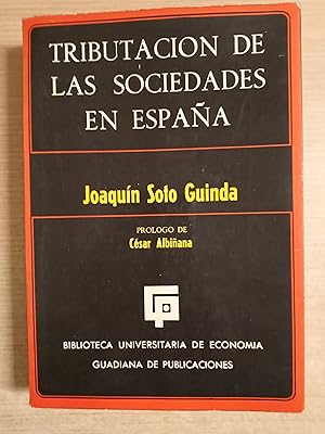 Imagen del vendedor de TRIBUTACION DE LAS SOCIEDADES EN ESPAA (Prologo de Cesar Albiana) a la venta por Gibbon Libreria