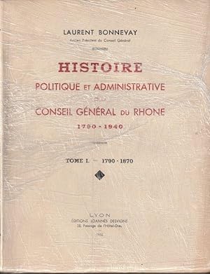 Seller image for Histoire politique et administrative du conseil gnral du Rhne 1790-1940 - Tome I - 1790-1870 / Tome II - 1870-1940. for sale by ARTLINK