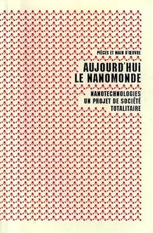 Image du vendeur pour Aujourd'hui le nanomonde Nanotechnologies un projet de monde totalitaire mis en vente par ARTLINK