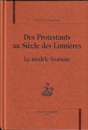 Seller image for Des protestants au sicle des Lumires - Le modle Lyonnais. for sale by ARTLINK