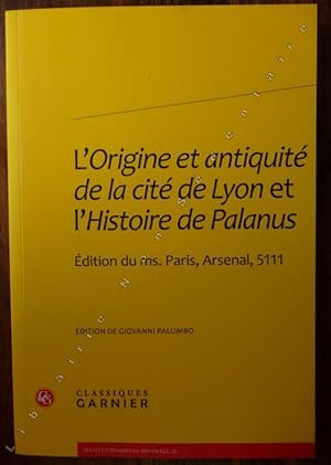 Bild des Verkufers fr L'Origine et antiquit de la cit de Lyon et l'Histoire de Palanus (Edition du ms.Paris, Arsenal, 5111) zum Verkauf von ARTLINK