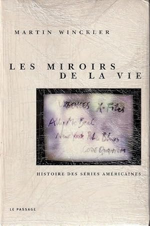 Image du vendeur pour Les miroirs de la vie. Histoire des sries amricaines. mis en vente par ARTLINK