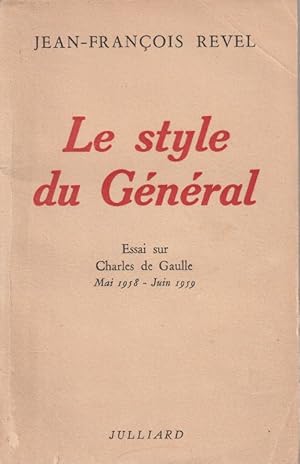 Image du vendeur pour Le Style Du Gnral - Essai sur Charles De Gaulle, mai 1958-juin 1959 mis en vente par ARTLINK