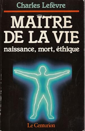 Seller image for MATRE DE LA VIE . naissance, mort, thique. for sale by ARTLINK