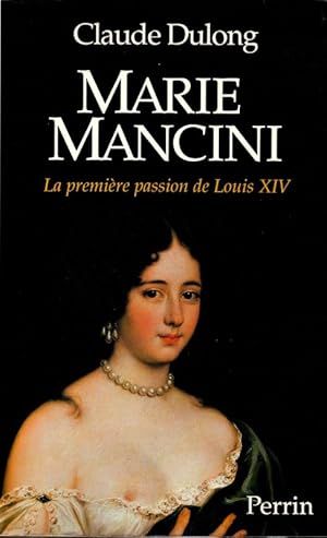 Bild des Verkufers fr Marie Mancini La premire passion de Louis XIV. zum Verkauf von ARTLINK
