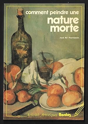 Seller image for COMMENT PEINDRE UNE NATURE MORTE for sale by ART...on paper - 20th Century Art Books