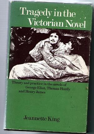 Immagine del venditore per Tragedy in the Victorian Novel -Theory and Practice in the Novels of George Eliot, Thomas Hardy and Henry James venduto da Frabjoy Books