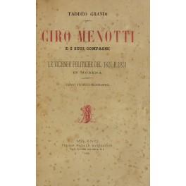 Immagine del venditore per Ciro Menotti e i suoi compagni o le vicende politiche del 1821 e del 1831 in Modena. Cenni storico-biografici. venduto da Libreria Antiquaria Giulio Cesare di Daniele Corradi