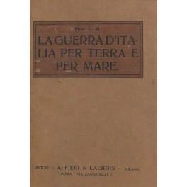 Imagen del vendedor de La guerra d'Italia per terra e per mare 1915-1918 a la venta por Libreria Antiquaria Giulio Cesare di Daniele Corradi