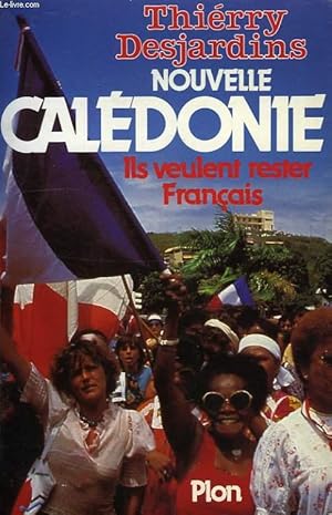 NOUVELLE CALEDONIE, ILS VEULENT RESTER FRANCAIS