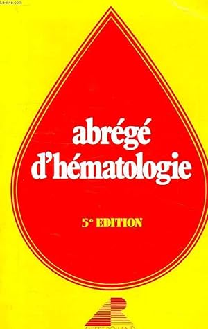 Bild des Verkufers fr ABREGE D'HEMATOLOGIE, A L'USAGE DES ETUDIANTS DU 2e CYCLE ET DU CES D'HEMATOLOGIE zum Verkauf von Le-Livre