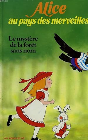 Bild des Verkufers fr ALICE AU PAYS DES MERVEILLES, LE MYSTERE DE LA FORET SANS NOM zum Verkauf von Le-Livre