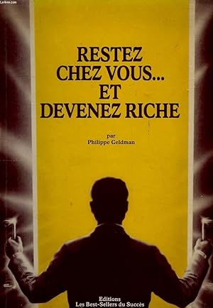 Seller image for RESTEZ CHEZ VOUS. ET DEVENEZ RICHE for sale by Le-Livre