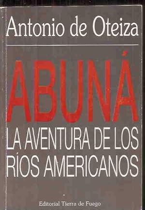 Imagen del vendedor de ABUNA. LA AVENTURA DE LOS RIOS AMERICANOS a la venta por Desvn del Libro / Desvan del Libro, SL