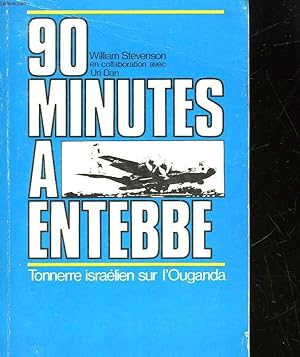 Seller image for 90 MINUTES A ENTEBBE - TONNERRE ISRAELIEN SUR L'OUGANDA for sale by Le-Livre