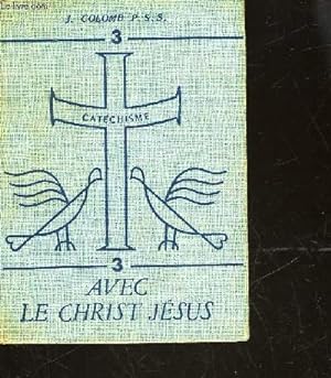 Bild des Verkufers fr CATECHISME III AVEC LE CHRIST JESUS zum Verkauf von Le-Livre