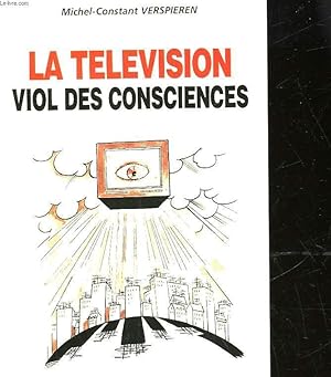 Bild des Verkufers fr LA TELEVISION VIOL DES CONSCIENCES zum Verkauf von Le-Livre