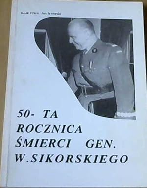 Seller image for 50-Ta Rocznica Smierci Gen.W.Sikorskiego for sale by Chapter 1