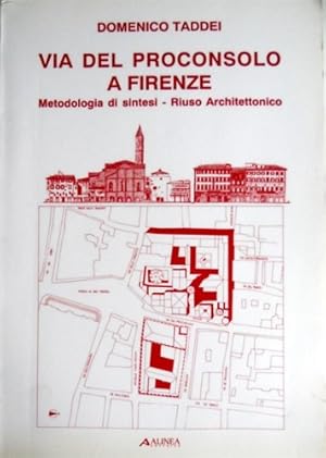 Bild des Verkufers fr Via del Proconsolo a Firenze. Metodologia di sintesi. Riuso architettonico. zum Verkauf von FIRENZELIBRI SRL