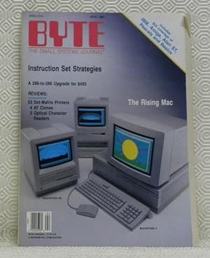 Seller image for BYTE. The small systems journal. April 1987. Instruction Set Strategies. A 286-to-386 Upgrade for $495. Reviews: 53 Dot-Matrix Printers, 4 AT Clones, 5 Optical Character Readers. Includes BIX coverage of IBM, Amiga, Atari ST, Pascals and Basics. for sale by Bouquinerie du Varis
