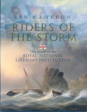 Seller image for The Riders of the Storm : The Story of the Royal National Lifeboat Institution for sale by CHARLES BOSSOM