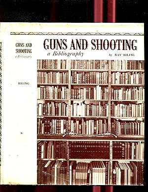 Image du vendeur pour GUNS AND SHOOTING : A DELECTED CHRONOLOGICAL BIBLIOGRAPHY mis en vente par Tintagel