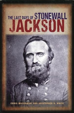 Seller image for The Last Days of Stonewall Jackson for sale by Austin's Antiquarian Books