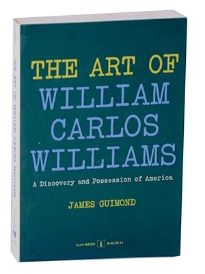 Bild des Verkufers fr The Art of William Carlos Williams: A Discovery and Possession of America zum Verkauf von Jeff Hirsch Books, ABAA