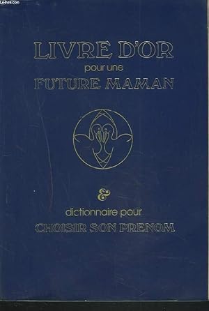 Image du vendeur pour LIVRE D'OR POUR UNE FUTURE MAMAN et DICTIONNAIRE POUR CHOISIR SON PRENOM. mis en vente par Le-Livre