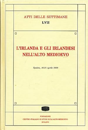 L'Irlanda e gli Irlandesi nell'Alto Medioevo. Spoleto, 16-21 aprile 2009. Atti delle settimane di...