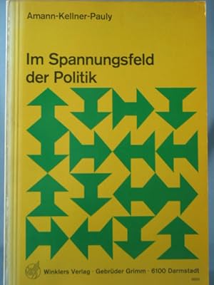 Im Spannungsfeld der Politik. Eine Einführung in die Formen des Gemeinschafts- und Gesellschaftsl...