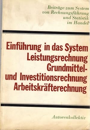 Image du vendeur pour Einfhrung in das System Leistungsrechnung Grundmittel- und Investitionsrechnung Arbeitskrfterechnung Beitrge zum System von Rechnungsfhrung und Statistik im Handel mis en vente par Flgel & Sohn GmbH