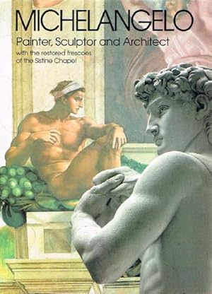 Seller image for Michelangelo: Painter, Sculptor and Architect with the restored frescoes of the Sistine Chapel for sale by Round Table Books, LLC