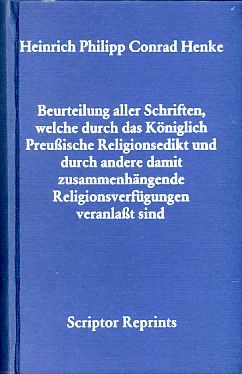 Bild des Verkufers fr Beurteilung aller Schriften, welche durch das Kniglich-Preussische Religionsedikt und durch andere damit zusammenhngende Religionsverfgungen veranlasst sind. Kiel 1793. Scriptor-Reprints : Sammlung 18. Jh. zum Verkauf von Fundus-Online GbR Borkert Schwarz Zerfa