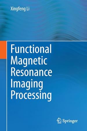 Bild des Verkufers fr Functional Magnetic Resonance Imaging Processing zum Verkauf von BuchWeltWeit Ludwig Meier e.K.