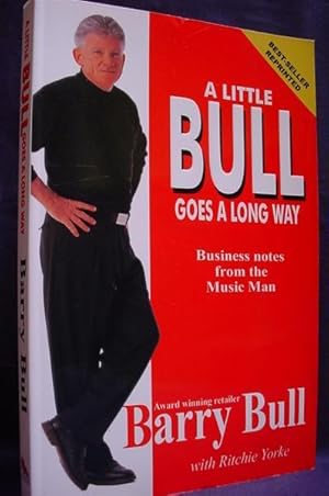 A Little Bull Goes a Long Way : Business Notes from the Music Man - Signed