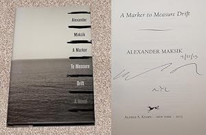 Seller image for A MARKER TO MEASURE DRIFT - Scarce Pristine Copy of The First Hardcover Edition/First Printing: Signed, Placed, And Dated (Shortly After Publication) by Alexander Maksik for sale by ModernRare