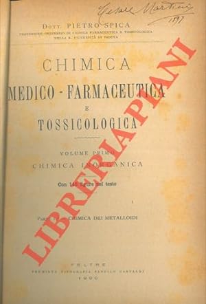 Chimica medico-farmaceutica e tossicologica. Volume primo. Chnica inorganica. Parteb I. Chimica d...